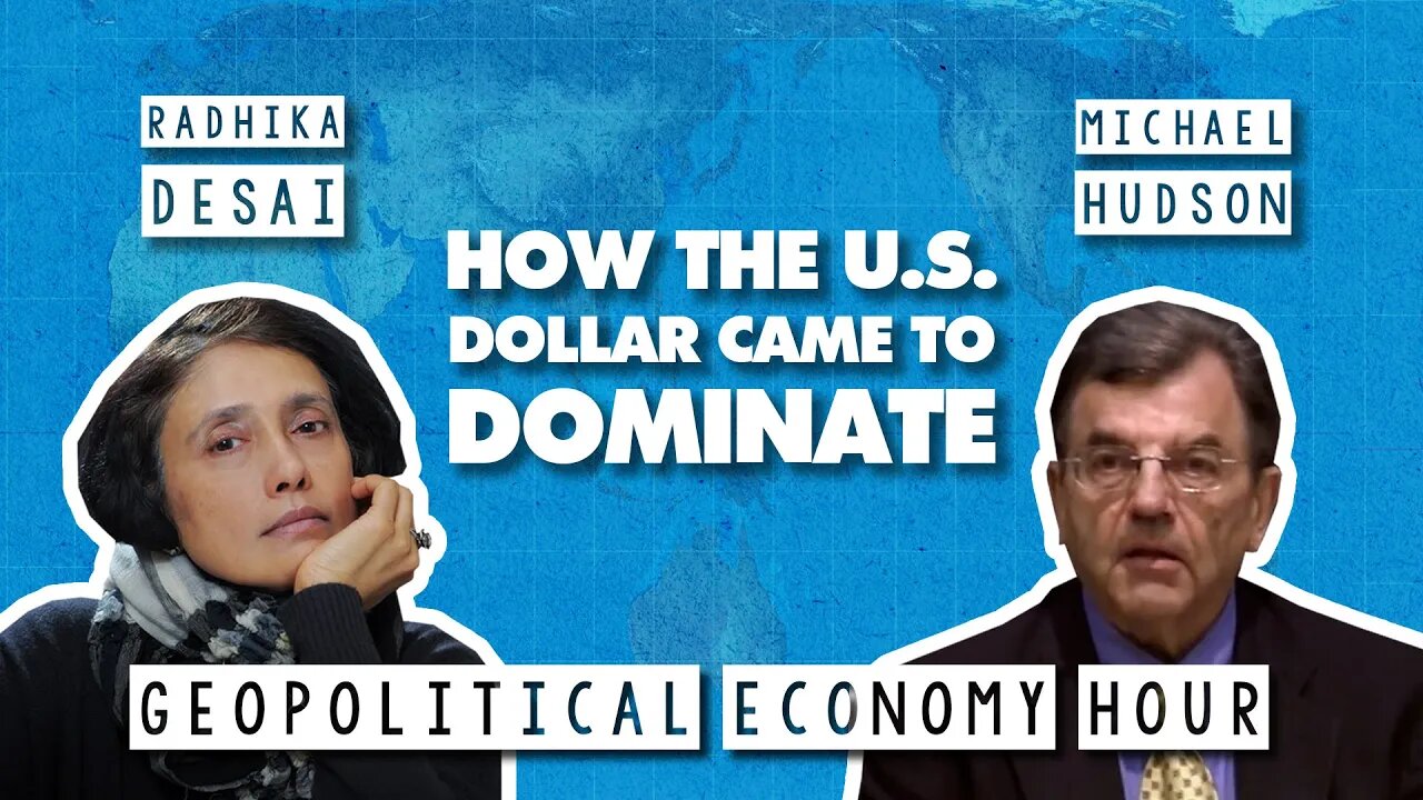 Understanding money and dollar dominance with economists Radhika Desai & Michael Hudson