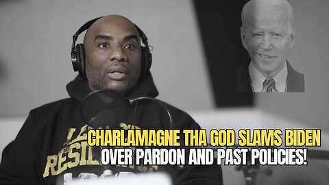 Charlamagne tha God SLAMS Biden Over Pardon & Past Policies