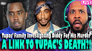 BREAKING! Tupac's Family Investigating Diddy For His M*rder