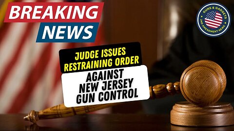 BREAKING NEWS: Judge Doubles Down And Stops New Jersey Anti-Bruen Gun Control