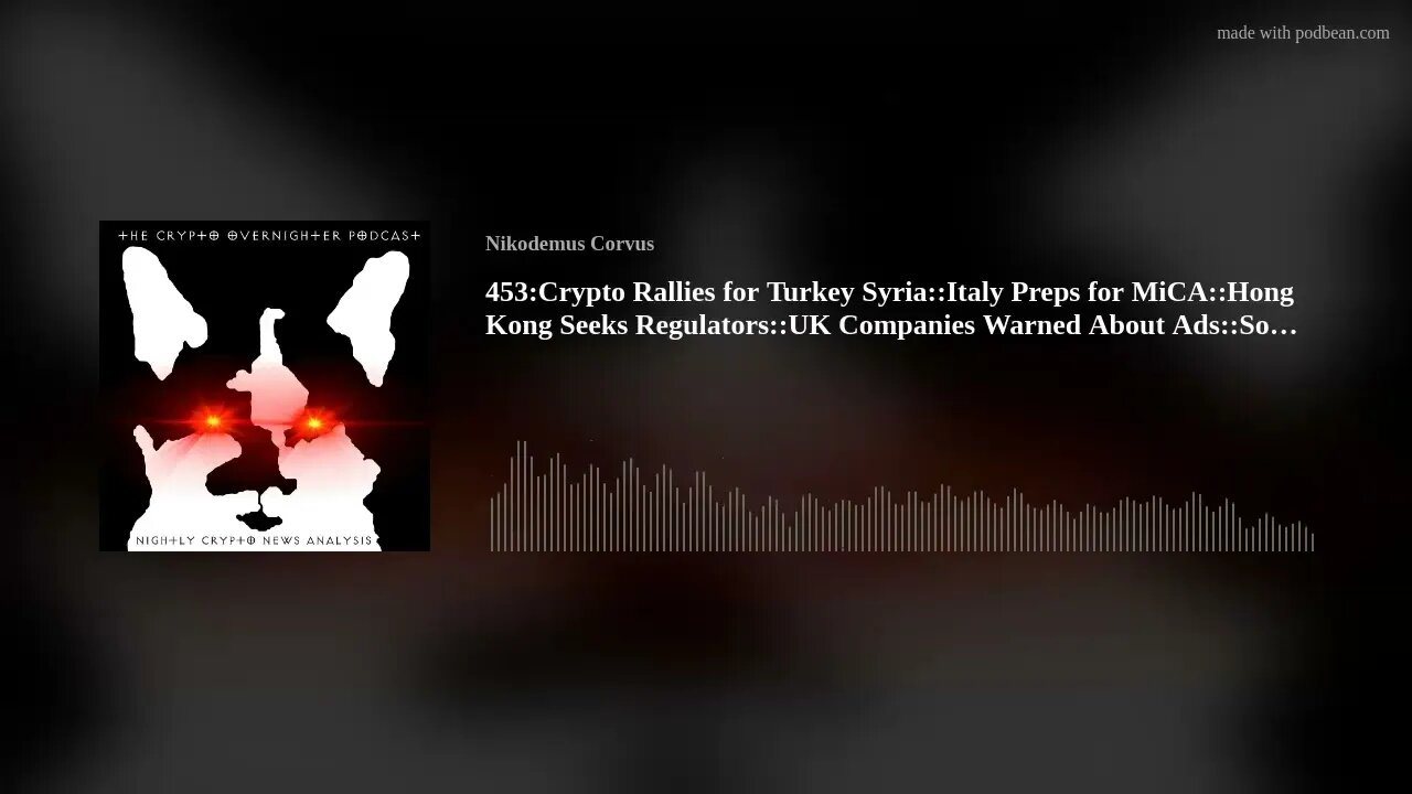 453:Crypto Rallies for Turkey Syria::Italy Preps for MiCA::Hong Kong Seeks Regulators(..)
