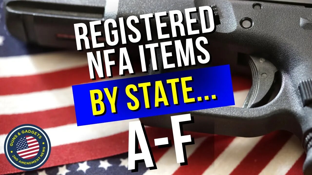 Registered NFA Items By State: A-F