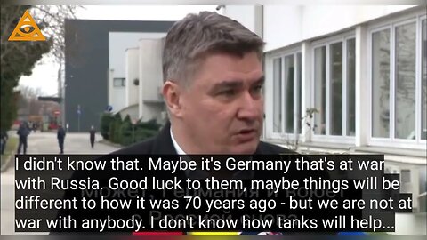 Croatian President Zoran Milanovic did not know they were at war with Russia.