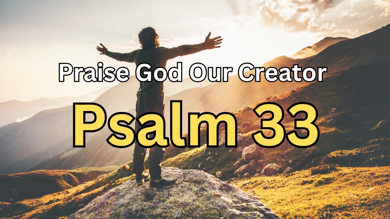 Psalm 33 - Praise God the Creator