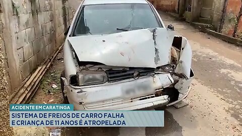 Acidente em Caratinga: Sistema de Freios de Carro Falha e Criança de 11 Anos é Atropelada.