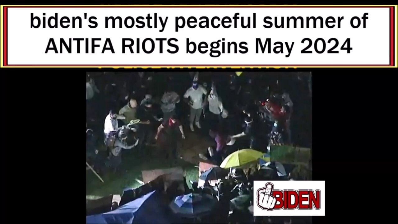 biden's mostly peaceful summer of ANTIFA RIOTS begins May 2024