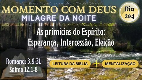 MOMENTO COM DEUS - MILAGRE DA NOITE - Dia 204/365 #biblia