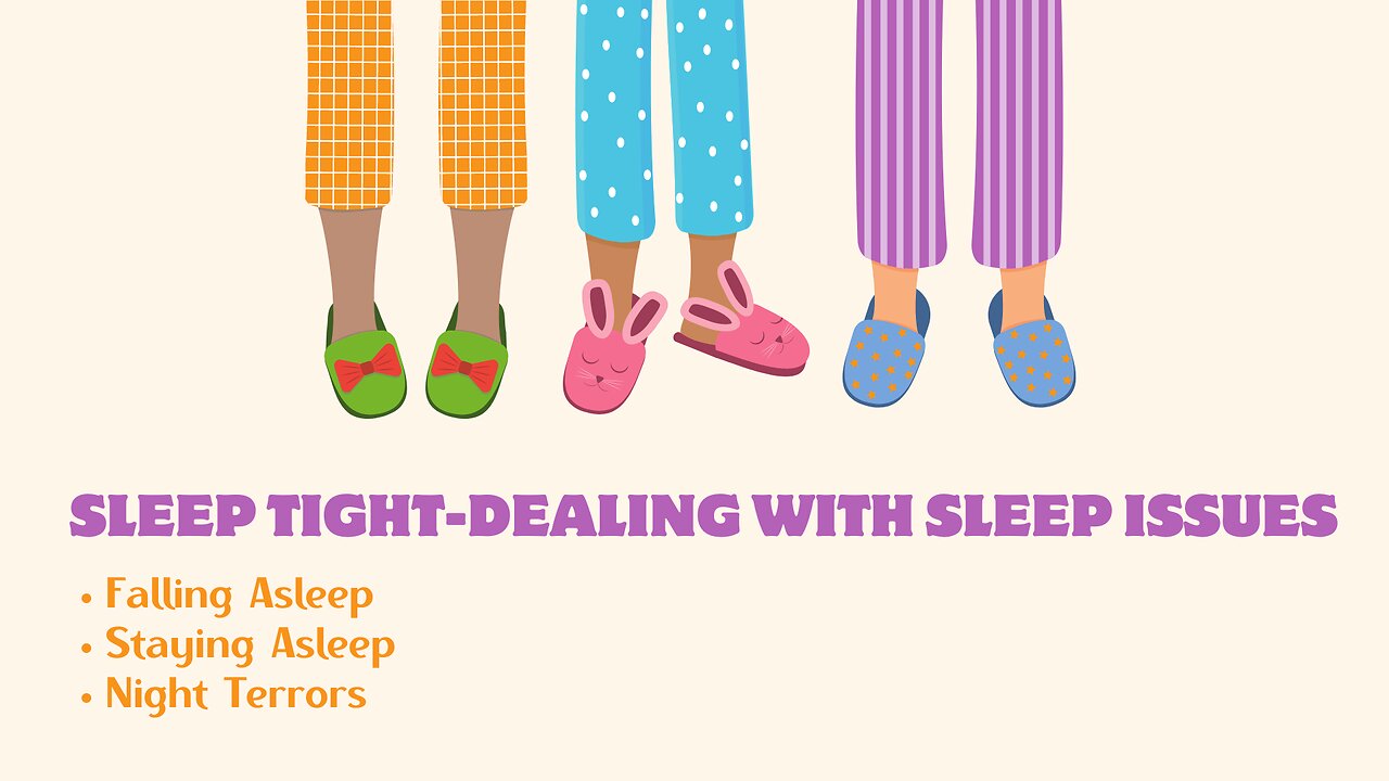 Sleep Tight-Dealing with Sleep Issues