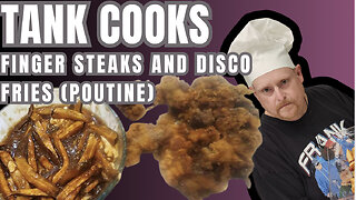 Tank Cooks Idaho Finger Steaks and Disco Fries (Poutine)