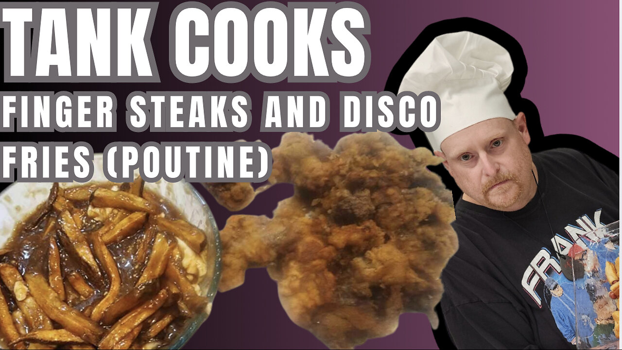 Tank Cooks Idaho Finger Steaks and Disco Fries (Poutine)