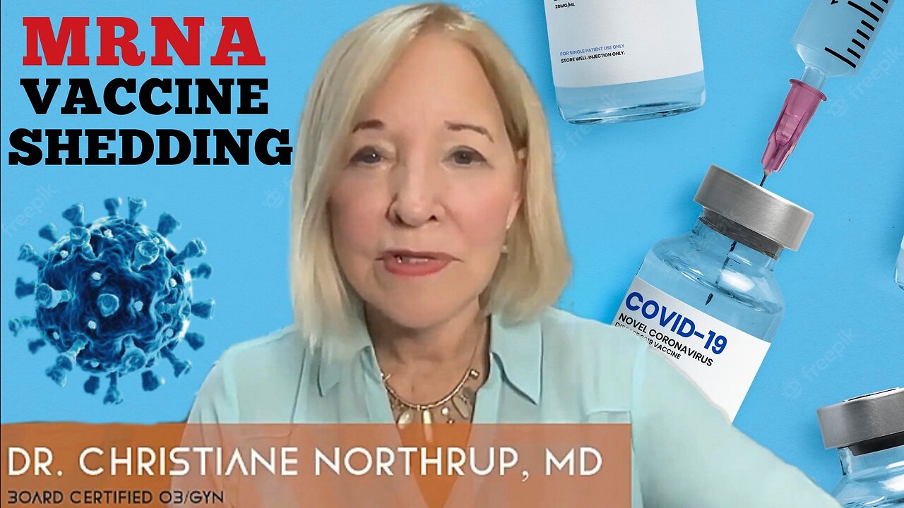 'Covid 19' 'MRNA' Vaccine Shedding Is Really Happening! Dr. 'Christine Northrup' OBGYN,