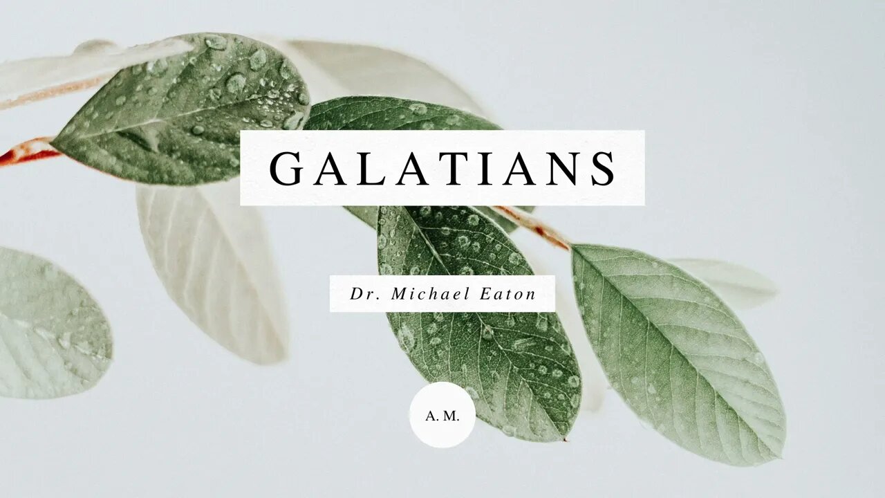 Session 6/6: Galatians 5:13 with Dr. Michael Eaton