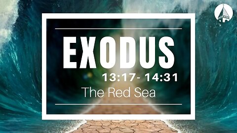 "Exodus: The Red Sea" (Exodus 13:17-14:31)