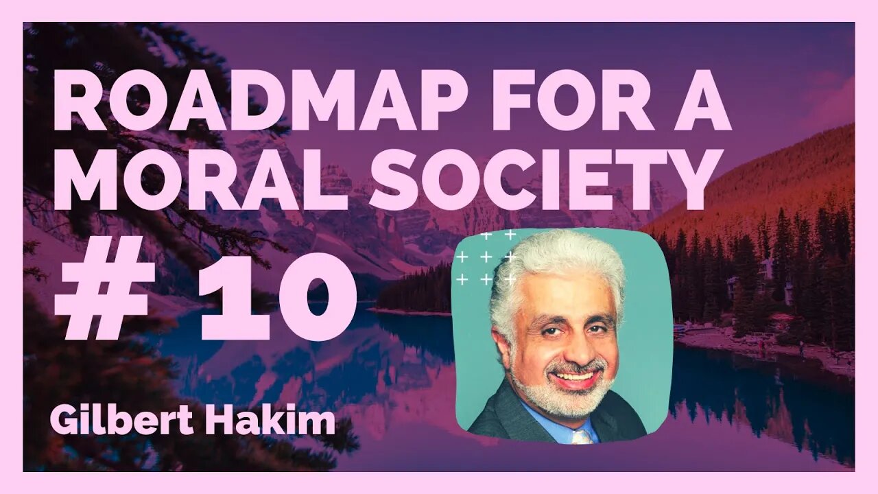 A Roadmap for a moral Society: Episode 10