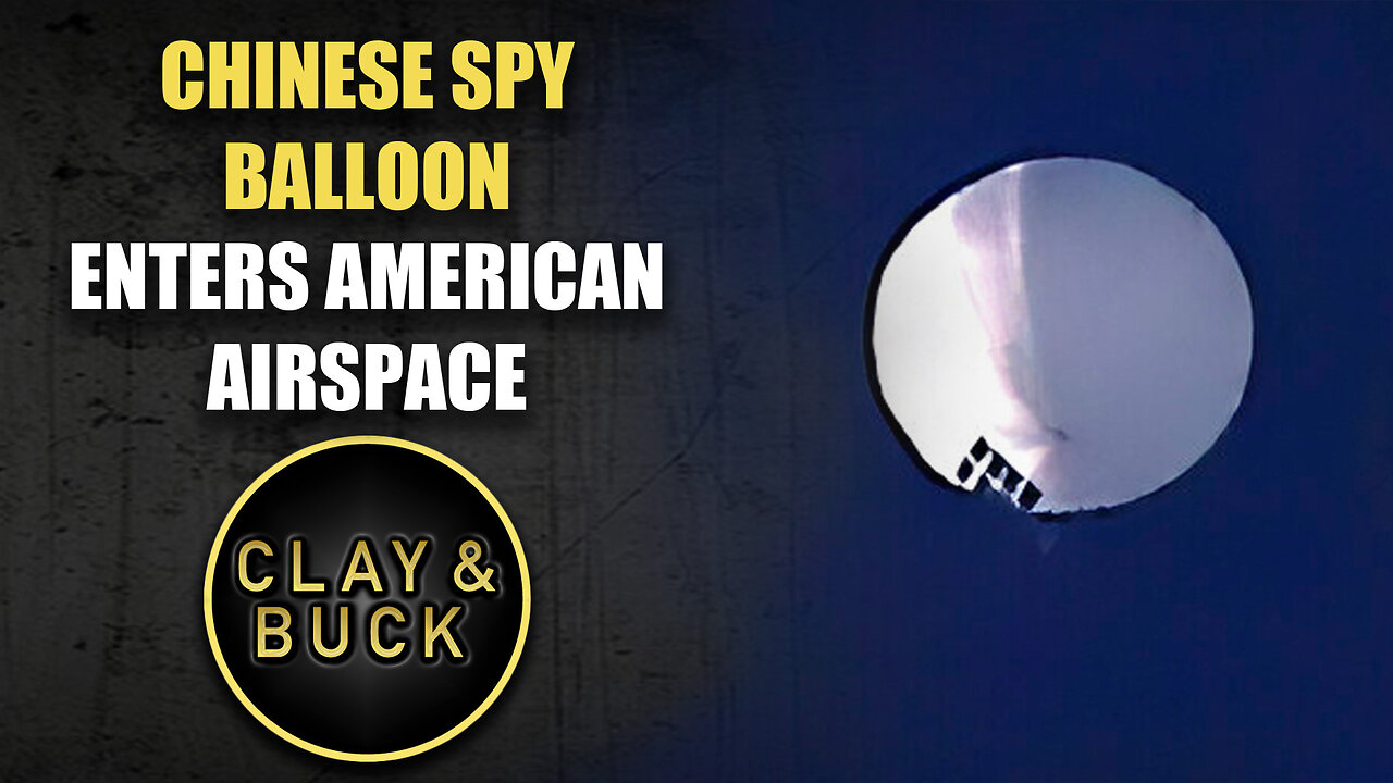 Chinese Spy Balloon Enters American Airspace | The Clay Travis & Buck Sexton Show