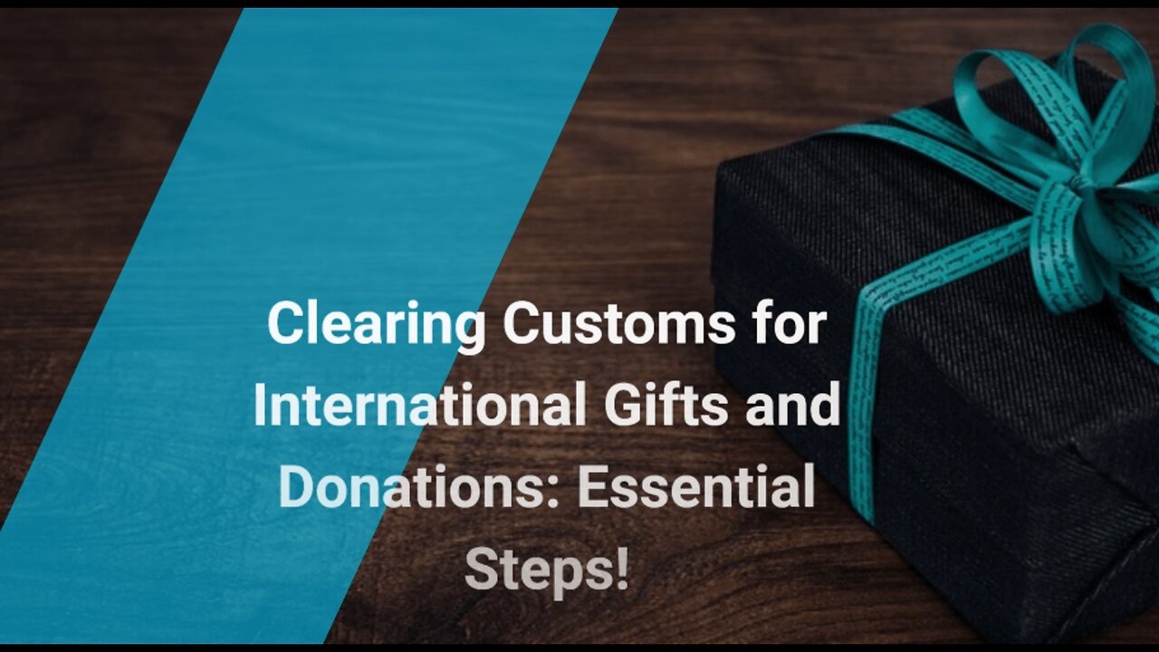 Simplifying Customs: Clearing Customs for Gifts and Donations