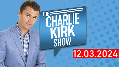 THE CHARLIE KIRK SHOW - 12.03.2024