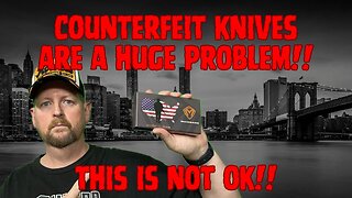 WE HAVE TO TALK ABOUT COUNTERFEIT KNIVES! THIS IS A HUGE PROBLEM