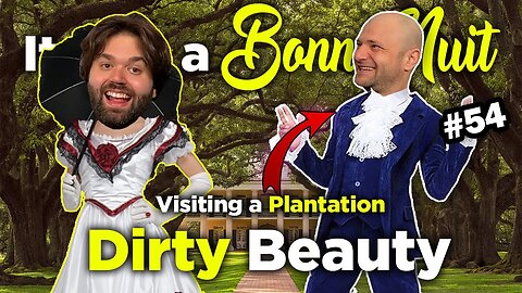 Visiting a Plantation, Dirty Beauty - It was a Bonne Nuit #54