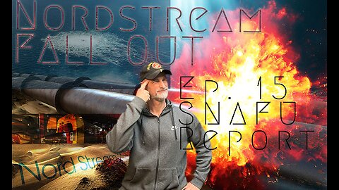 SNAFU report - 2023-02-10 (Ep. 15) - Nordstream Pipeline Scoop, Xiden losing, SoTU, GEC