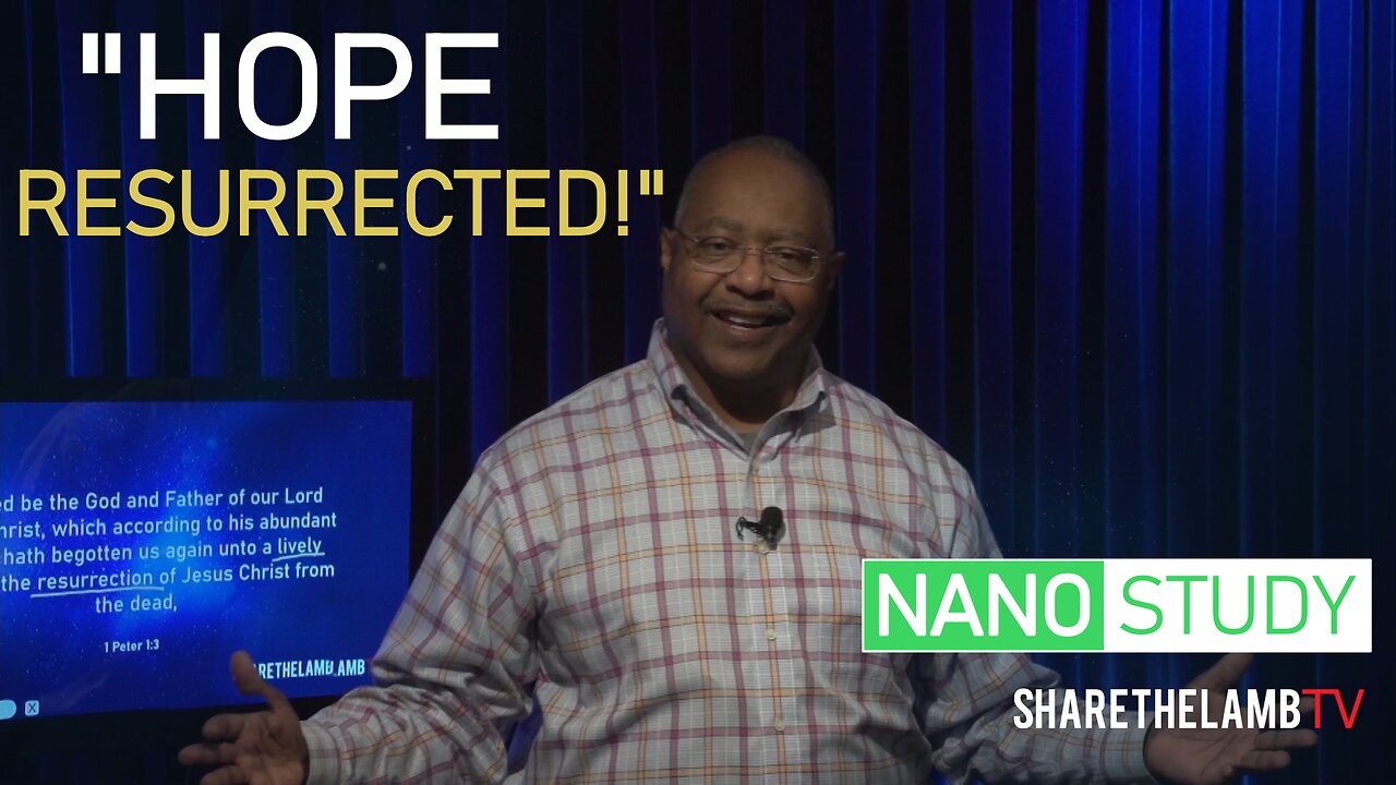 Hope Resurrected | Nano Study | Excerpt From: Resurrected Hope | Share The Lamb TV