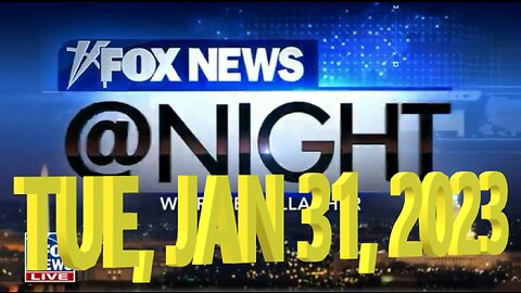 Fox News @ Night 01-31-2023