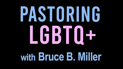 Pastoring LGBTQ+ - Bruce B. Miller on LIFE Today Live