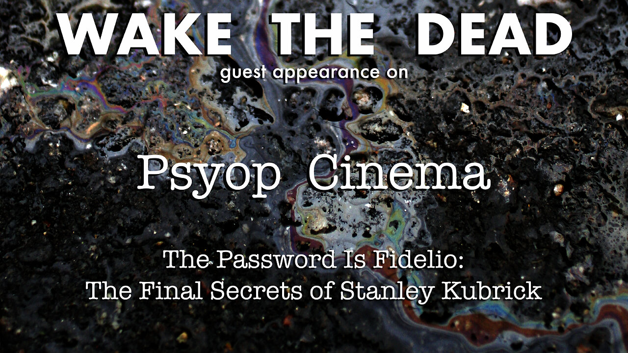 Psyop Cinema with Sean McCann 'The Password Is Fidelio: The Final Secrets of Stanley Kubrick'