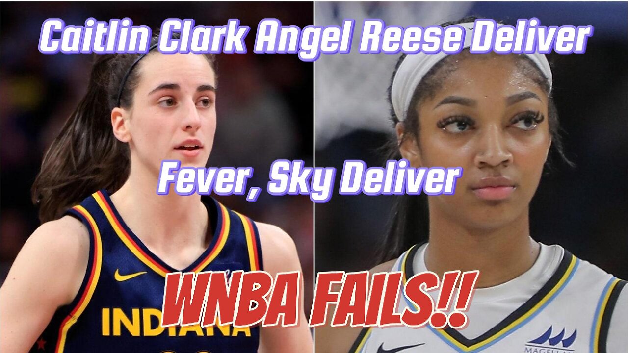 Caitlin Clark and Angel Reese Deliver On Expectations | The WNBA FAILS!