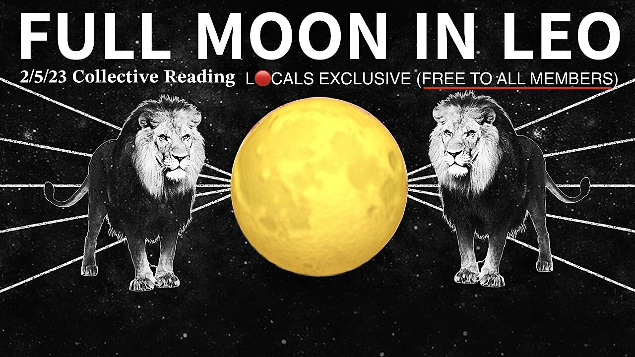 Full Moon 🌕 in Leo [2/5/23] Collective Reading 🃏🎴🀄️ A Particularly Powerful Read!