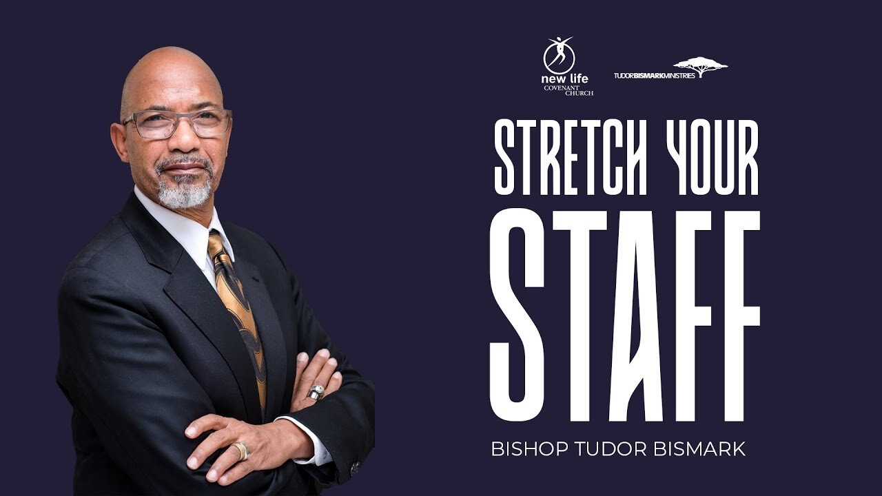 Bishop Tudor Bismark -- Stretch Your Staff