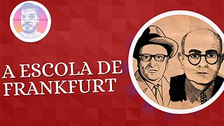 A ESCOLA DE FRANKFURT - Parte I