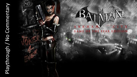 Batman: Arkham City GOTY - Harley Quinn's Revenge FULL DLC playthrough