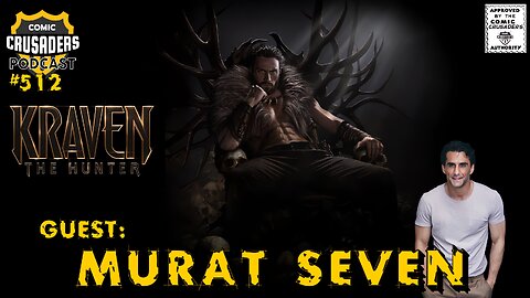 Comic Crusaders Podcast #512 - Murat Seven