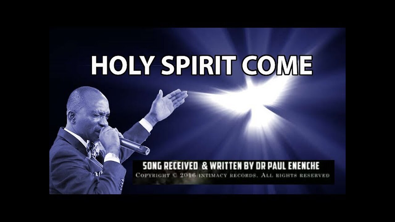 Holy Spirit come [SONG] by Dr Paul Enenche