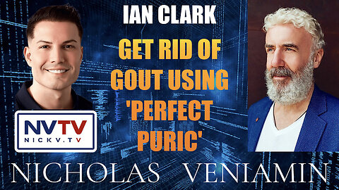 Ian Clark Discusses How To Get Rid Of Gout with Nicholas Veniamin