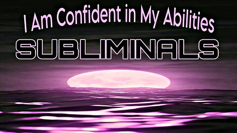 🧲I AM CONFIDENT IN MY ABILITIES SUBLIMINALS