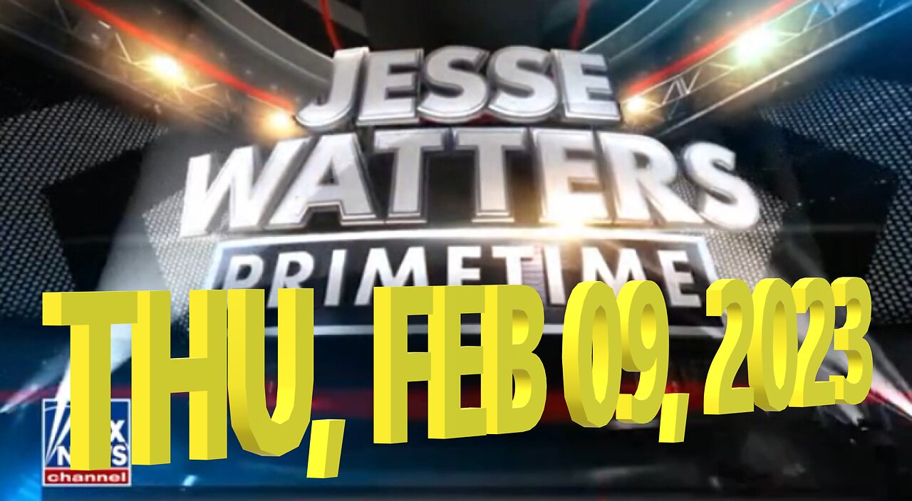 Jesse Watters 02-09-2023