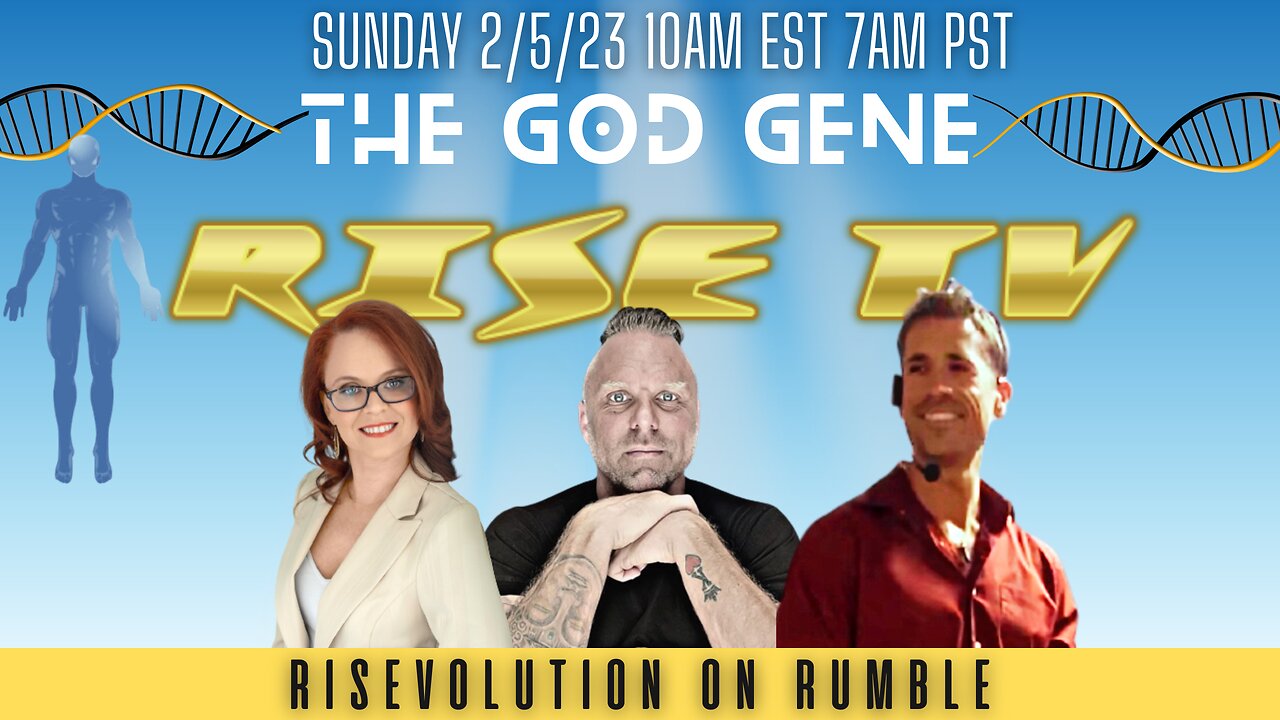 RISE ON 2/5/23 THE GOD GENE