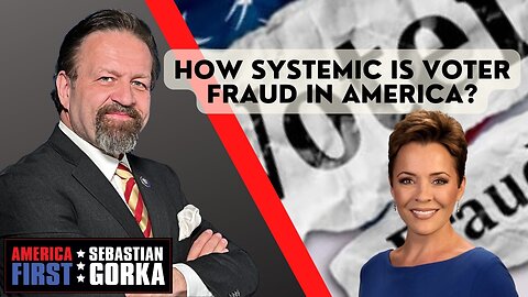 How Systemic is Voter Fraud in America? Kari Lake with Sebastian Gorka One on One