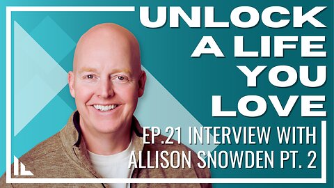 Unlock a Life you Love- Episode 22 : Interview with Allison Snowden pt. 2