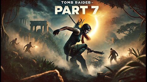 Tomb Raider Part 7