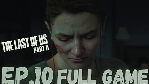 THE LAST OF US PART II Gameplay Walkthrough EP.10- Switch FULL GAME