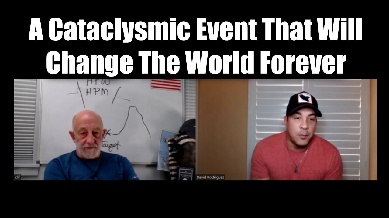 Clif High & David Rodriguez - A Cataclysmic Event That Will Change The World Forever