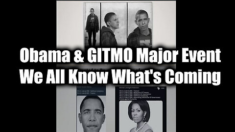 Obama & GITMO Major Event - We All Know What's Coming