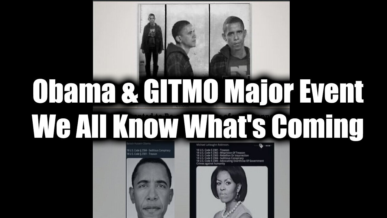 Obama & GITMO Major Event - We All Know What's Coming