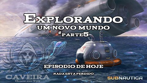 Subnautica Explorando um novo mundo parte5 - Nada esta perdido