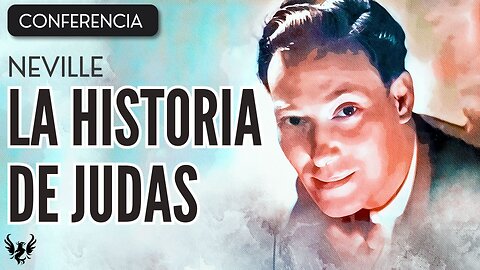 💥 NEVILLE GODDARD ❯ La Historia de Judas ❯ CONFERENCIA COMPLETA 📚