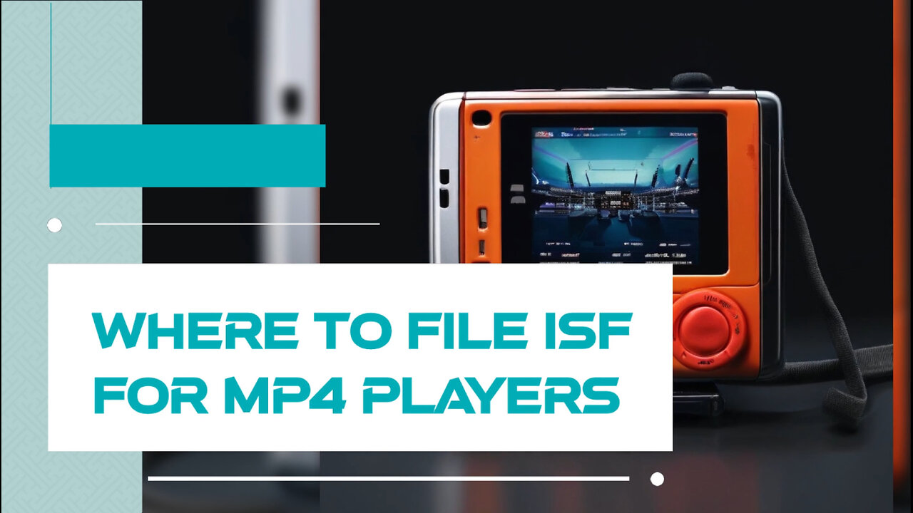 Streamline Your MP4 Player Imports with Expert ISF Filing - Don't Miss Out!