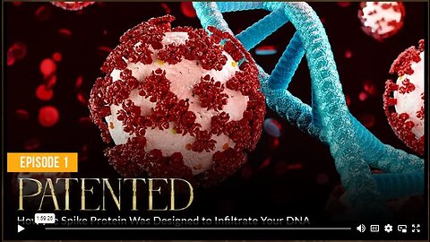 Episode 1 PATENTED How the Spike Protein Was Designed to Infiltrate Your DNA - Absolute Healing